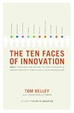Kelley, Tom: The Ten Faces of Innovation: Ideo's Strategies for Beating the Devil's Advocate and Driving Creativity Throughout Your Organization Kelley, Tom: The Ten Faces of Innovation: Ideo's Strategies for Beating the Devil's Advocate and Driving Creativity Throughout Your Organization