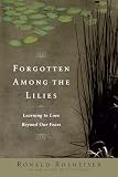 Rolheiser, Ronald: Forgotten Among the Lilies: Learning to Live Beyond Our Fears Rolheiser, Ronald: Forgotten Among the Lilies: Learning to Live Beyond Our Fears