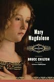 Chilton, Bruce: Mary Magdalene: A Biography Chilton, Bruce: Mary Magdalene: A Biography