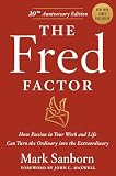 Sanborn, Mark: The Fred Factor: How Passion in Your Work and Life Can Turn the Ordinary into the Extraordinary Sanborn, Mark: The Fred Factor: How Passion in Your Work and Life Can Turn the Ordinary into the Extraordinary