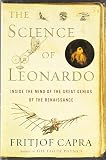 Capra, Fritjof: The Science of Leonardo: Inside the Mind of the Great Genius of the Renaissance Capra, Fritjof: The Science of Leonardo: Inside the Mind of the Great Genius of the Renaissance