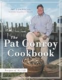 Conroy, Pat: The Pat Conroy Cookbook: Recipes Of My Life Conroy, Pat: The Pat Conroy Cookbook: Recipes Of My Life