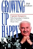 Keeshan, Bob: Growing Up Happy: Captain Kangaroo Tells Yesterday's Children How To Nuture Their Own Keeshan, Bob: Growing Up Happy: Captain Kangaroo Tells Yesterday's Children How To Nuture Their Own