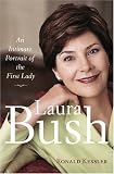 Kessler, Ronald: Laura Bush: An Intimate Portrait of the First Lady Kessler, Ronald: Laura Bush: An Intimate Portrait of the First Lady