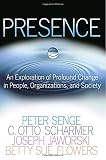Flowers, Betty S.: Presence: An Exploration of Profound Change in People, Organizations, and society Flowers, Betty S.: Presence: An Exploration of Profound Change in People, Organizations, and society
