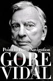 Vidal, Gore: Point to Point Navigation: A Memoir 1964 to 2006 Vidal, Gore: Point to Point Navigation: A Memoir 1964 to 2006