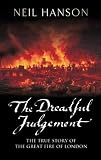 Hanson, Neil: The Dreadful Judgement: The True Story of the Great Fire of London, 1666