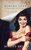 Brill, Marius: Making Love: A Conspiracy of the Heart Brill, Marius: Making Love: A Conspiracy of the Heart