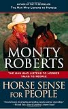 Roberts, Monty: Horse Sense for People: The Man Who Listens to Horses Talks to People