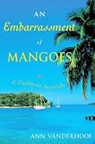 An Embarrassment Of Mangoes: A Caribbean Interlude (0385659547) by Vanderhoof, Ann Vanderhoof, Ann: An Embarrassment Of Mangoes: A Caribbean Interlude