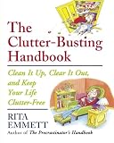 Emmett, Rita: The Clutter-busting Handbook: Clean It Up, Clear It Out, and Keep Your Life Clutter-free Emmett, Rita: The Clutter-busting Handbook: Clean It Up, Clear It Out, and Keep Your Life Clutter-free