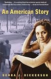 Dickerson, Debra J.: An American Story Dickerson, Debra J.: An American Story