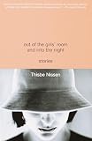 Nissen, Thisbe: Out of the Girls' Room and into the Night Nissen, Thisbe: Out of the Girls' Room and into the Night