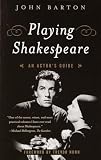 Playing Shakespeare: An Actor's Guide (0385720858) by Barton, John Barton, John: Playing Shakespeare: An Actor's Guide