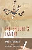 Christensen, Kate: The Epicure's Lament