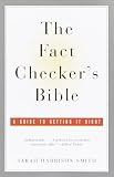 Smith, Sarah Harrison: The Fact Checker's Bible: A Guide to Getting It Right