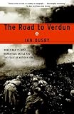 Ousby, Ian: The Road to Verdun: World War I's Most Momentous Battle and the Folly of Nationalism Ousby, Ian: The Road to Verdun: World War I's Most Momentous Battle and the Folly of Nationalism