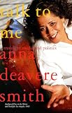 Smith, Anna Deavere: Talk to Me: Travels in Media and Politics Smith, Anna Deavere: Talk to Me: Travels in Media and Politics