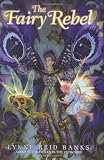 Banks, Lynne Reid: The Fairy Rebel Banks, Lynne Reid: The Fairy Rebel
