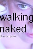 Brugman, Alyssa: Walking Naked