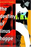 Bondoux, Anne-Laure: The Destiny of Linus Hoppe