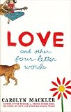 MacKler, Carolyn: Love And Other Four-letter Words