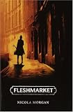 Morgan, Nicola: Fleshmarket Morgan, Nicola: Fleshmarket