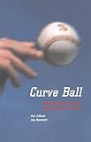 Bennett, Jay: Curve Ball: Baseball, Statistics, and the Role of Chance in the Game