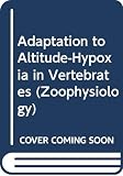 Bouverot, P.: Adaptation to Altitude-Hypoxia in Vertebrates Bouverot, P.: Adaptation to Altitude-Hypoxia in Vertebrates