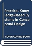 Miles, John: Practical Knowledge Based Systems in Conceptual Design