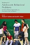 Gullotta, Thomas: Handbook Of Adolescent Behavioral Problems: Evidence-based Approaches to Prevention and Treatment Gullotta, Thomas: Handbook Of Adolescent Behavioral Problems: Evidence-based Approaches to Prevention and Treatment