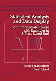 Heiberger, Richard M.: Statistical Analysis And Data Display: An Intermediate Course With Examples In S-Plus, R, And SAS