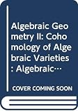 Shafarevich, I.R.: Algebraic Geometry II: Cohomology of Algebraic Varieties Algebraic Surfaces Shafarevich, I.R.: Algebraic Geometry II: Cohomology of Algebraic Varieties Algebraic Surfaces