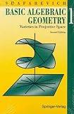 Shafarevich, I.R.: Basic Algebraic Geometry I