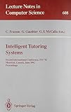 International Conference: Intelligent Tutoring Systems: Second International Conference, Its '92, Montreal, Canada, June 10-12, 1992, Proceedings International Conference: Intelligent Tutoring Systems: Second International Conference, Its '92, Montreal, Canada, June 10-12, 1992, Proceedings