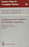 Gelernter, David: Languages and Compilers for Parallel Computing: 6th International Workshop Portland, Oregon, Usa, August 12-14, 1993 Proceedings Gelernter, David: Languages and Compilers for Parallel Computing: 6th International Workshop Portland, Oregon, Usa, August 12-14, 1993 Proceedings