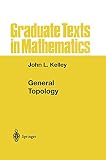 Kelley, John L.: General Topology Kelley, John L.: General Topology