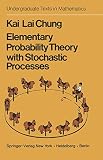 Chung, Kai L.: Elementary Probability Theory with Stochastic Processes Chung, Kai L.: Elementary Probability Theory with Stochastic Processes