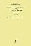 Mehra, J.: The Historical Development of Quantum Theory: The Discovery of Quantum Mechanics Mehra, J.: The Historical Development of Quantum Theory: The Discovery of Quantum Mechanics