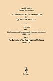 Mehra, Jagdish: The Historical Development of Quantum Theory: Part 1; The Fundamental Equations of Quantum Mechanics 1925-1926 Part 2; The Reception of the New Qua Mehra, Jagdish: The Historical Development of Quantum Theory: Part 1; The Fundamental Equations of Quantum Mechanics 1925-1926 Part 2; The Reception of the New Qua