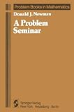 Newman, Donald J.: A Problem Seminar Newman, Donald J.: A Problem Seminar