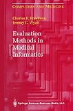 Friedman, Charles P.: Evaluation Methods in Medical Informatics Friedman, Charles P.: Evaluation Methods in Medical Informatics