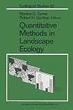Turner, M. G.: Quantitative Methods in Landscape Ecology: The Analysis and Interpretation of Landscape Heterogeneity Turner, M. G.: Quantitative Methods in Landscape Ecology: The Analysis and Interpretation of Landscape Heterogeneity