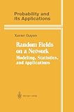 Guyon, Xavier: Random Fields on a Network: Modelling, Statistics, and Applications