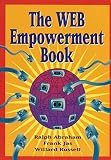 Abraham, Ralph: The Web Empowerment Book: An Introduction and Connection Guide to the Internet and the World-Wide Web Abraham, Ralph: The Web Empowerment Book: An Introduction and Connection Guide to the Internet and the World-Wide Web
