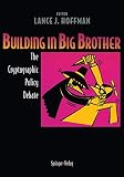 Hoffman, Lance J.: Building in Big Brother : The Cryptographic Policy Debate Hoffman, Lance J.: Building in Big Brother : The Cryptographic Policy Debate