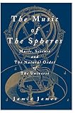 James, Jamie: The Music of the Spheres: Music, Science, and the Natural Order of the Universe