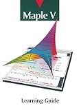 Waterloo Maple Software Staff: Maple V Learning Guide Waterloo Maple Software Staff: Maple V Learning Guide