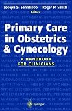 Smith, Roger P.: Primary Care in Obstetrics and Gynecology: A Handbook for Clinicians Smith, Roger P.: Primary Care in Obstetrics and Gynecology: A Handbook for Clinicians