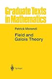 Morandi, Patrick: Field and Galois Theory Morandi, Patrick: Field and Galois Theory